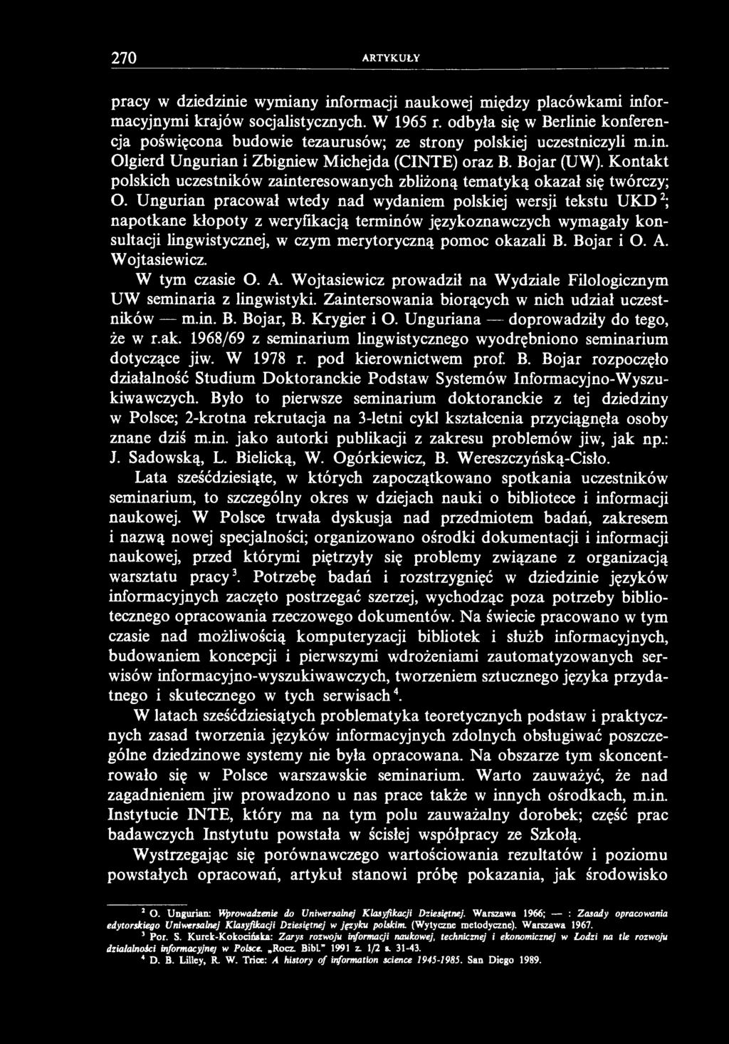 270 ARTYKUŁY pracy w dziedzinie wymiany informacji naukowej między placówkami informacyjnymi krajów socjalistycznych. W 1965 r.