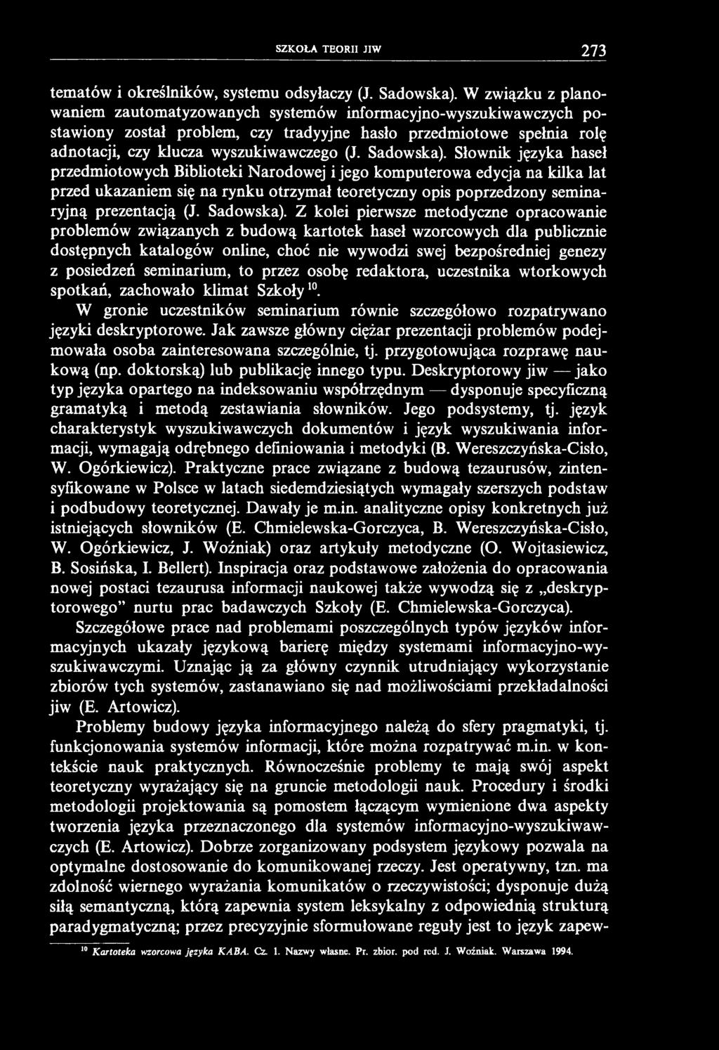 SZKOŁA TEORII JIW 273 tematów i określników, systemu odsyłaczy (J. Sadowska).