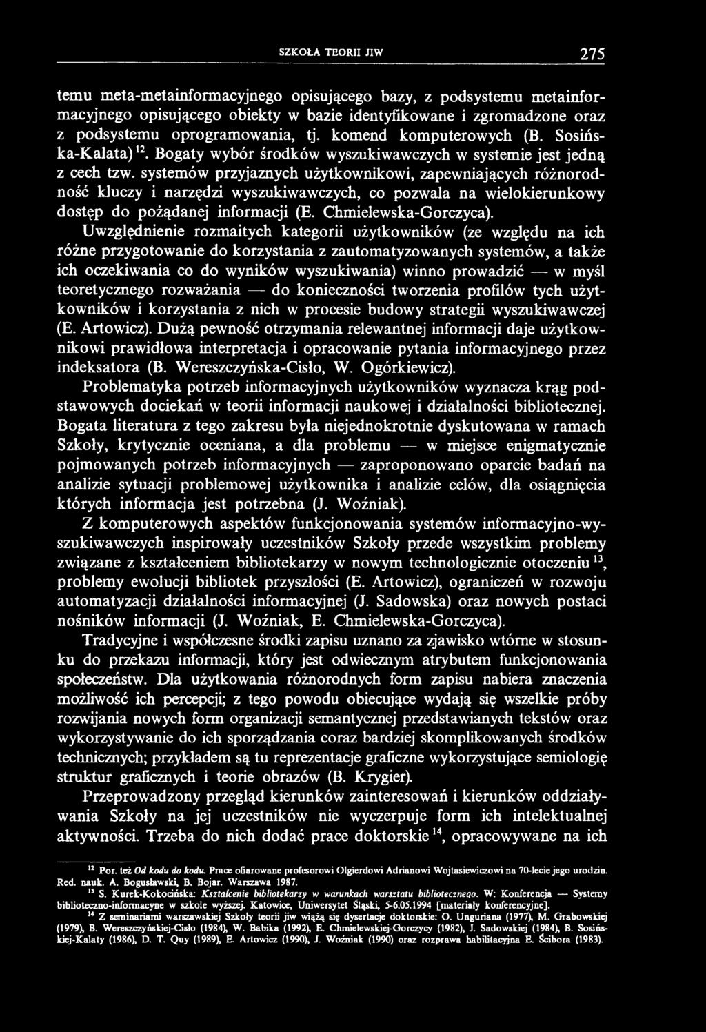 SZKOŁA TEORII JIW 275 temu meta-metainformacyjnego opisującego bazy, z podsystemu metainformacyjnego opisującego obiekty w bazie identyfikowane i zgromadzone oraz z podsystemu oprogramowania, tj.
