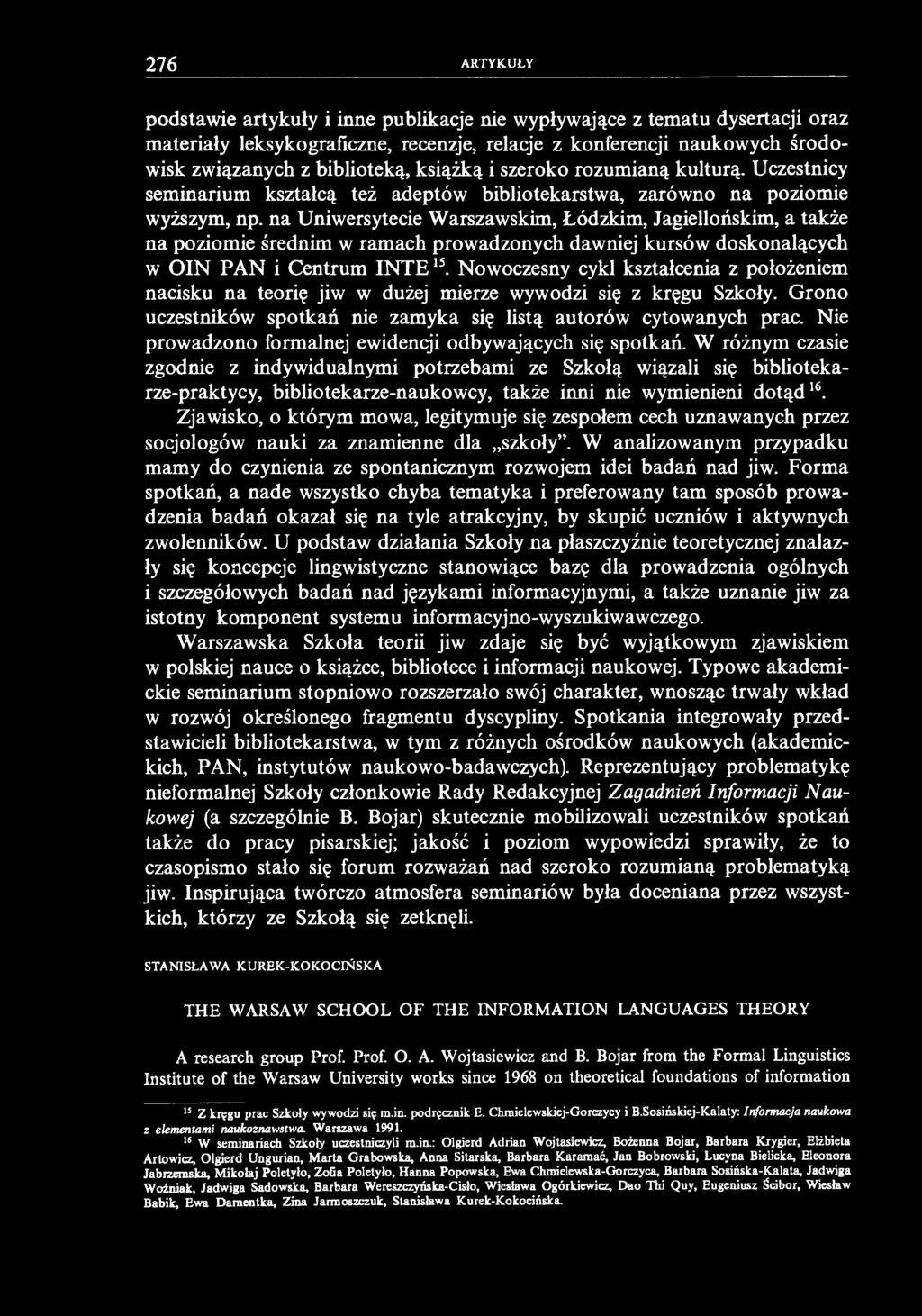 276 ARTYKUŁY podstawie artykuły i inne publikacje nie wypływające z tematu dysertacji oraz materiały leksykograficzne, recenzje, relacje z konferencji naukowych środowisk związanych z biblioteką,