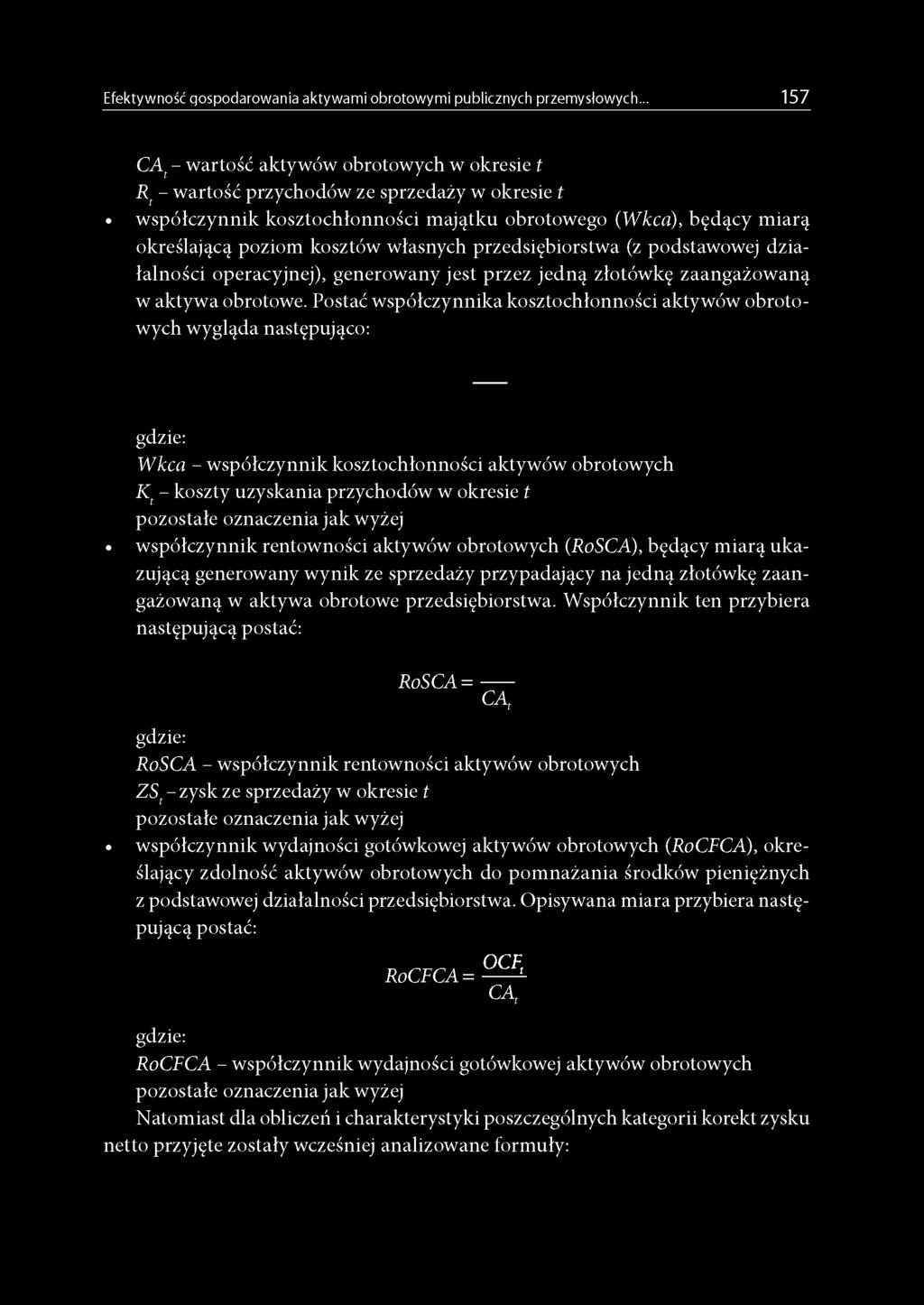 własnych przedsiębiorstwa (z podstawowej działalności operacyjnej), generowany jest przez jedną złotówkę zaangażowaną w aktywa obrotowe.