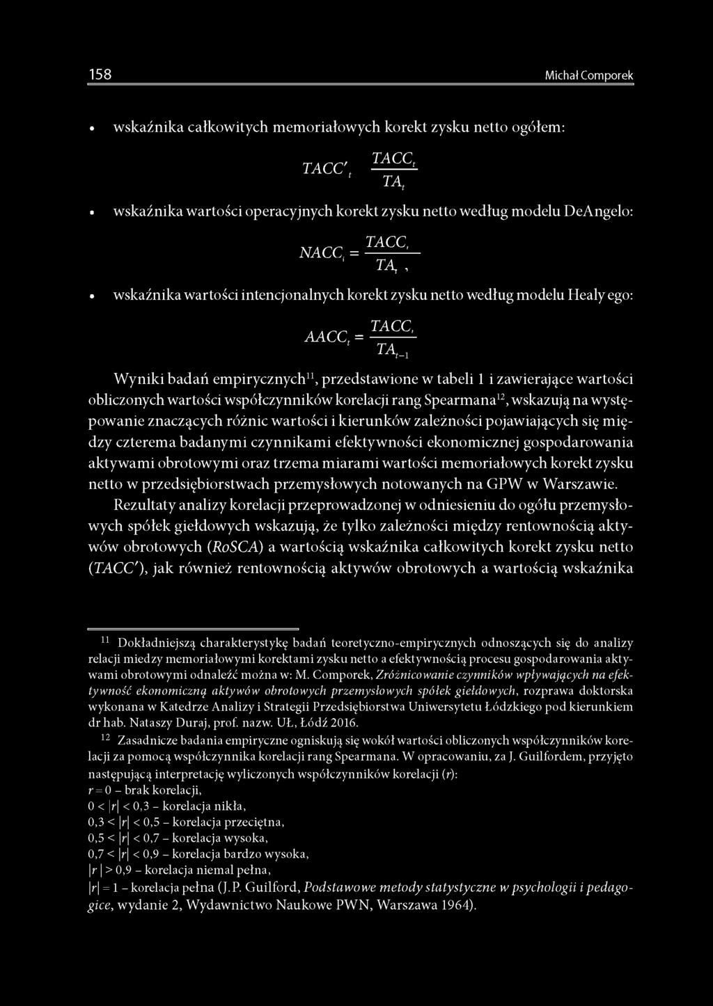 współczynników korelacji rang Spearmana12, wskazują na występowanie znaczących różnic wartości i kierunków zależności pojawiających się między czterema badanymi czynnikami efektywności ekonomicznej