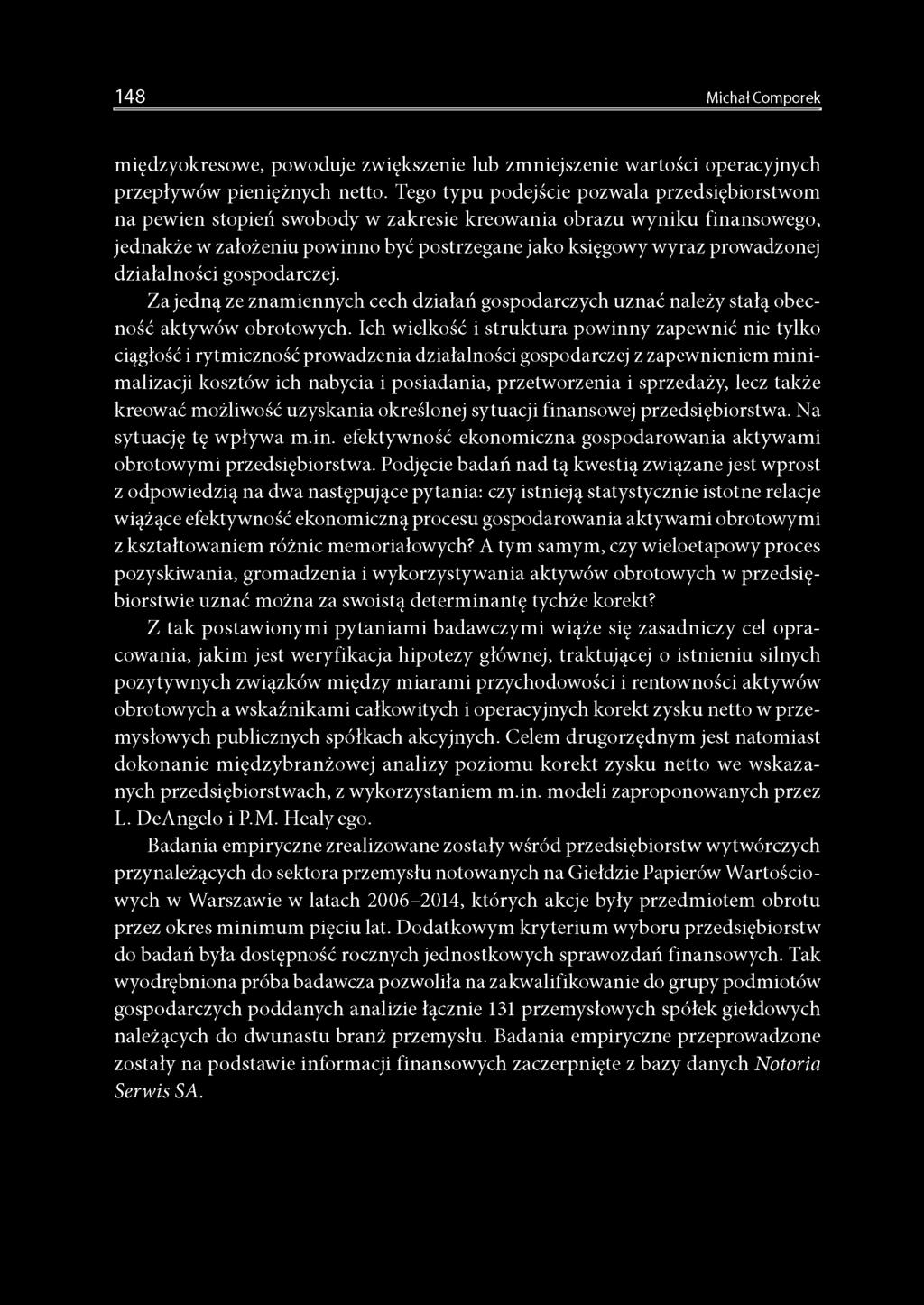 działalności gospodarczej. Za jedną ze znamiennych cech działań gospodarczych uznać należy stałą obecność aktywów obrotowych.