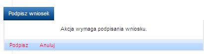 Rys. 28 3. Pojawia się okienko, w którym należy wybrać przycisk Podpisz (Rys. 29). Rys. 29 4.