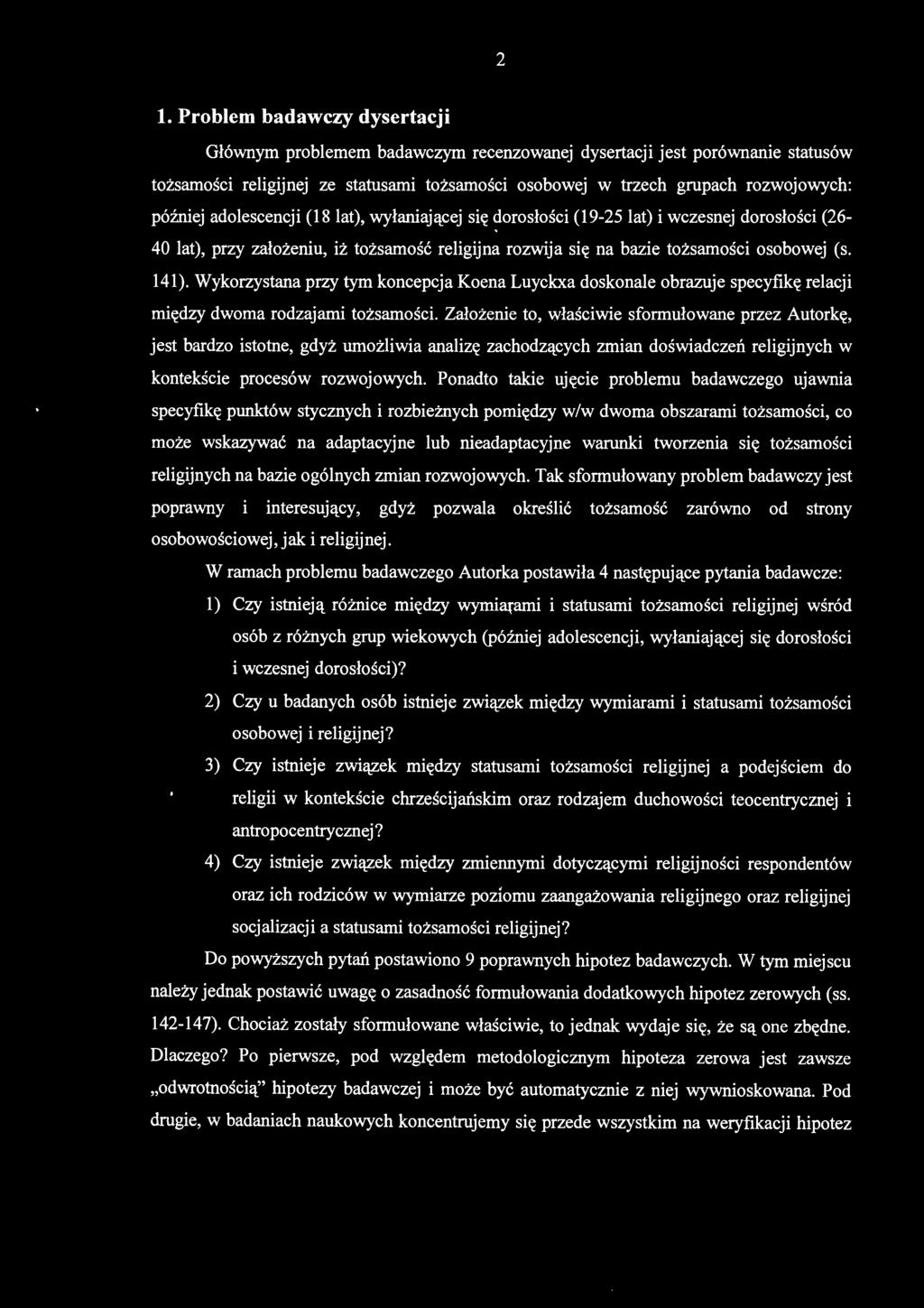 Wykorzystana przy tym koncepcja Koena Luyckxa doskonale obrazuje specyfikę relacji między dwoma rodzajami tożsamości.