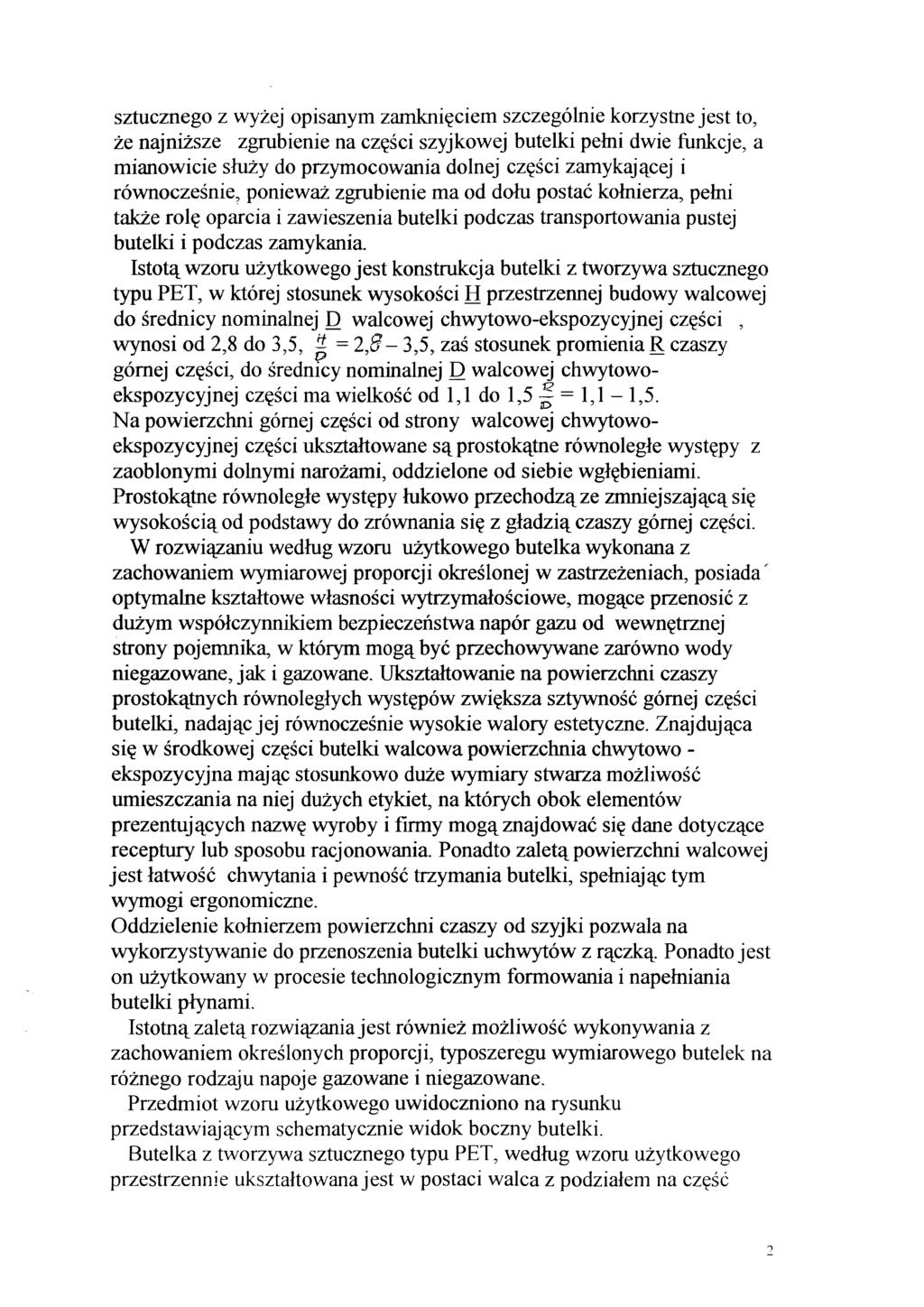 sztucznego z wyżej opisanym zamknięciem szczególnie korzystne jest to, że najniższe zgrubienie na części szyjkowej butelki pełni dwie funkcje, a mianowicie służy do przymocowania dolnej części