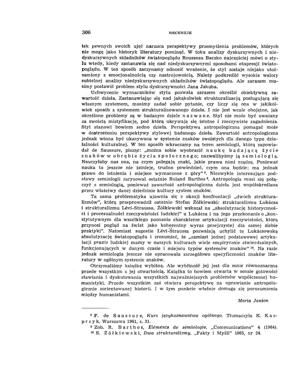 3 0 6 R E C E N Z J E tek pew nych sw oich ujęć narzuca perspektyw y przem yślenia problem ów, których nie m ogę jako historyk literatury pominąć.