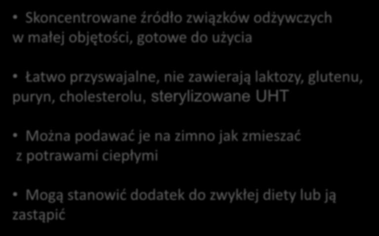 Skoncentrowane źródło związków odżywczych w małej objętości, gotowe do użycia Łatwo przyswajalne, nie zawierają laktozy, glutenu, puryn,