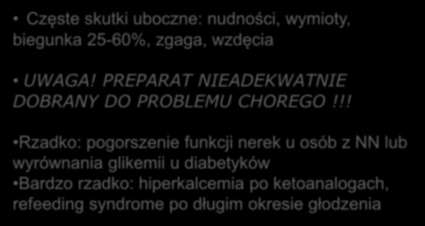 BRAK SKUTKÓW UBOCZNYCH? Częste skutki uboczne: nudności, wymioty, biegunka 25-60%, zgaga, wzdęcia UWAGA! PREPARAT NIEADEKWATNIE DOBRANY DO PROBLEMU CHOREGO!