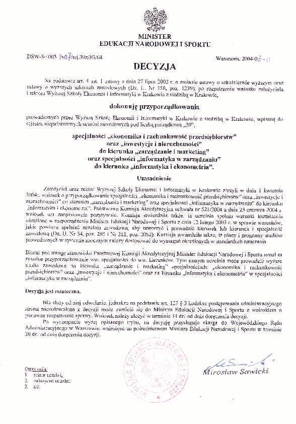 Sierpień 2004 decyzja Ministra Edukacji Narodowej i Sportu przyporządkowująca prowadzone przez uczelnię specjalności zawodowe do kierunków studiów W duchu zmian w ustawie o szkolnictwie wyższym z