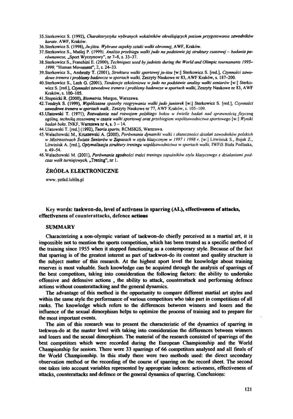 35. Sterkowicz S. (1992), Charakterystyka wybranych wskaźników określających poziom przygotowania zawodników karate. AWF, Kraków. 36.Sterkowicz S. (\99S), Ju-jitsu.