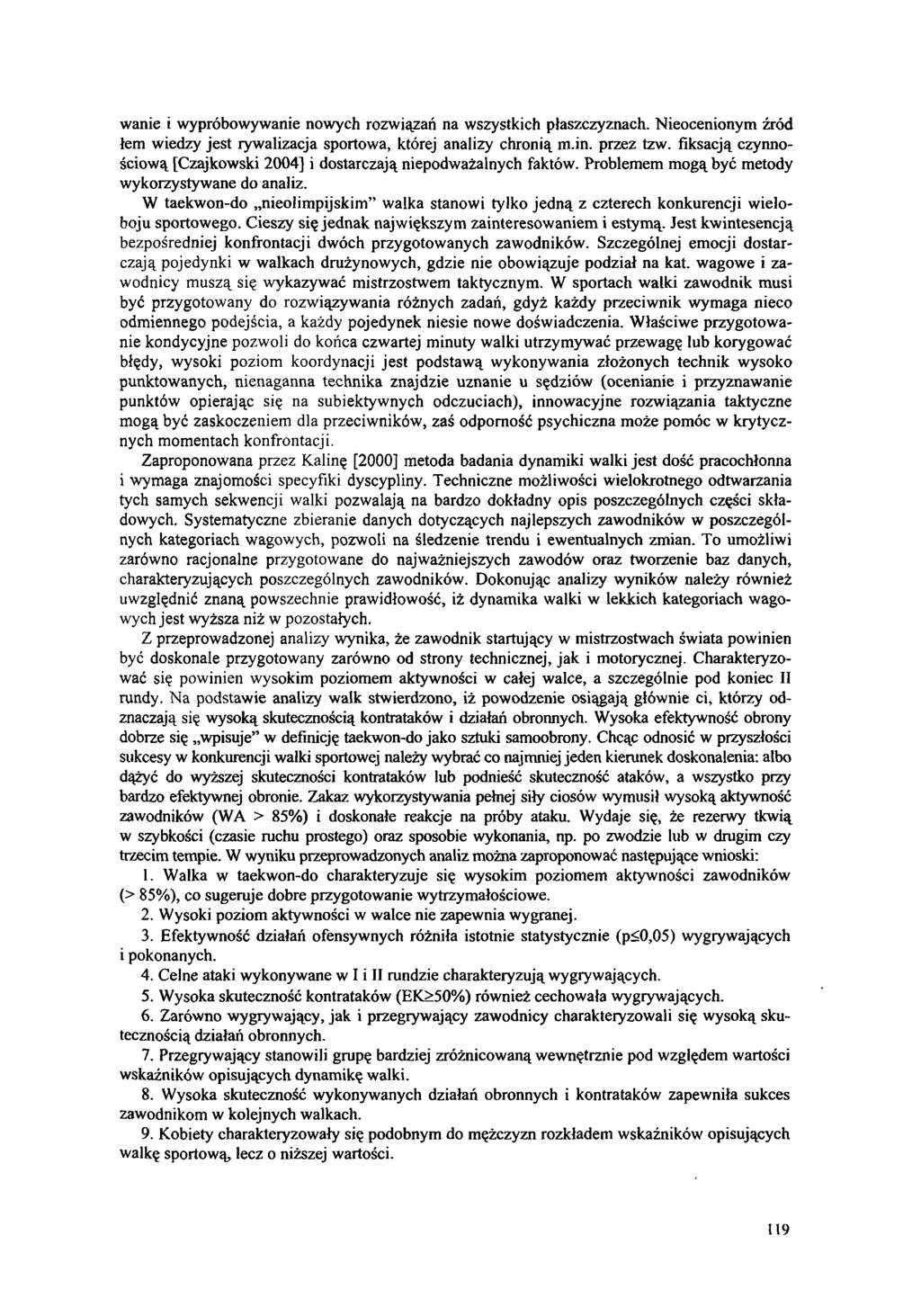 wanie i wypróbowywanie nowych rozwiązań na wszystkich płaszczyznach. Nieocenionym źród łem wiedzy jest rywalizacja sportowa, której analizy chronią m.in. przez tzw.