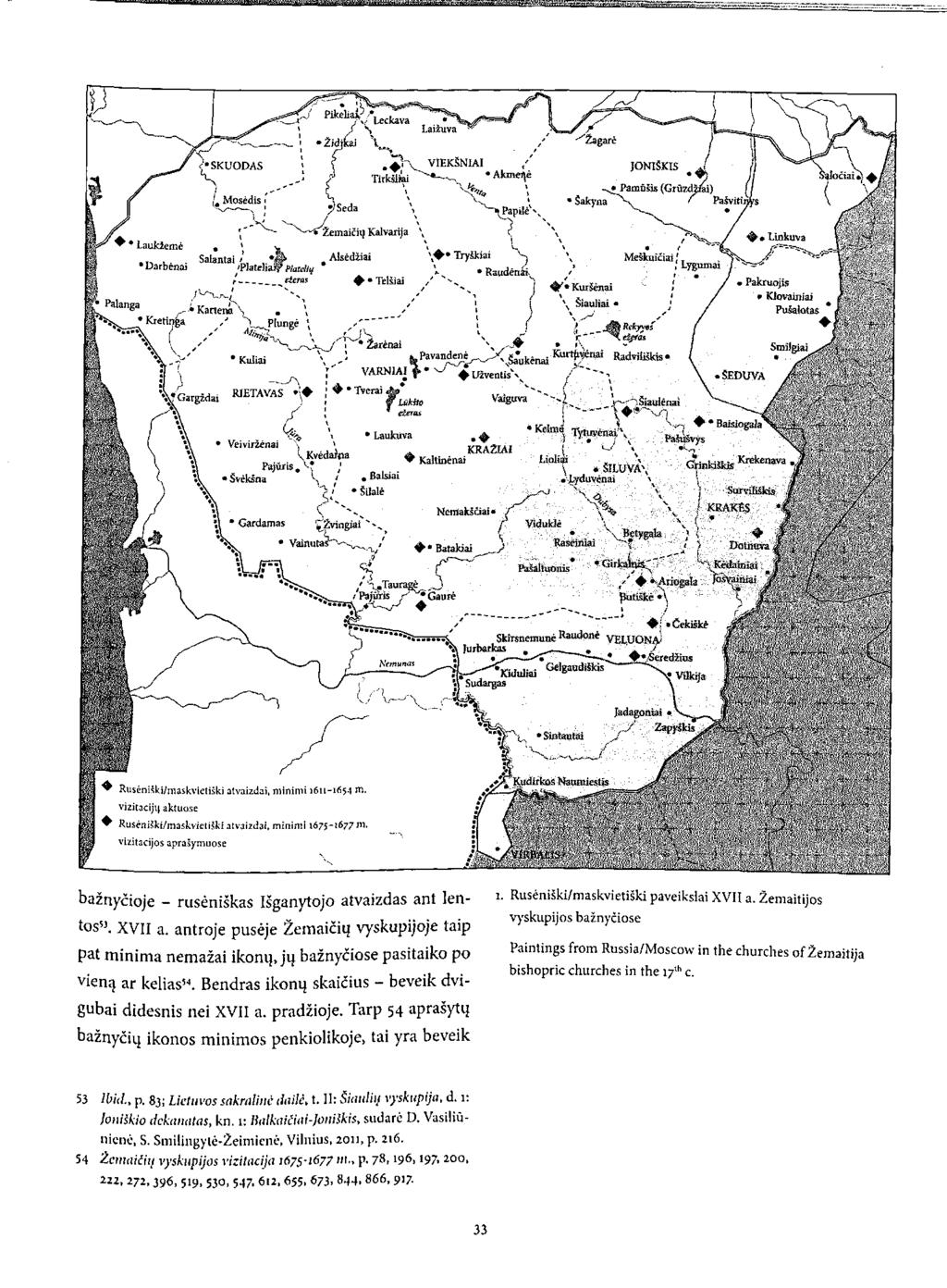 ^ Rusėniški/maskvietiški atvaizdai, minimi 1611-1654 vizitacijų aktuose ^ RusėniSki/maskvietiški atvaizdai, minimi 1675-1677 m vizitacijos aprašymuose bažnyčioje - rusėniškas Išganytojo atvaizdas ant