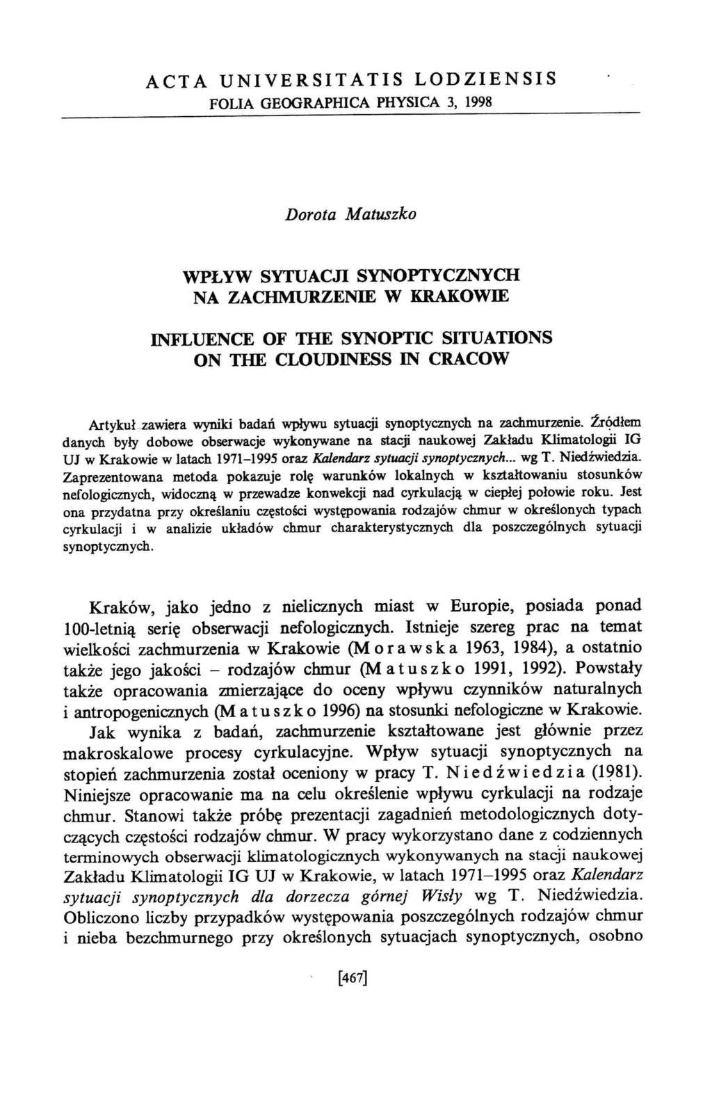 ACTA UNIVERSITATIS LODZIENSIS FOLIA GEOORAPHICA PHYSICA 3, 1998 Dorota Matuszko WPŁYW SYTUACJI SYNOPrYCZNYCH NA ZACHMURZENIE W KRAKOWIE INFLUENCE OF THE SYNOPrIC SITUATIONS ON THE CLOUDINESS IN