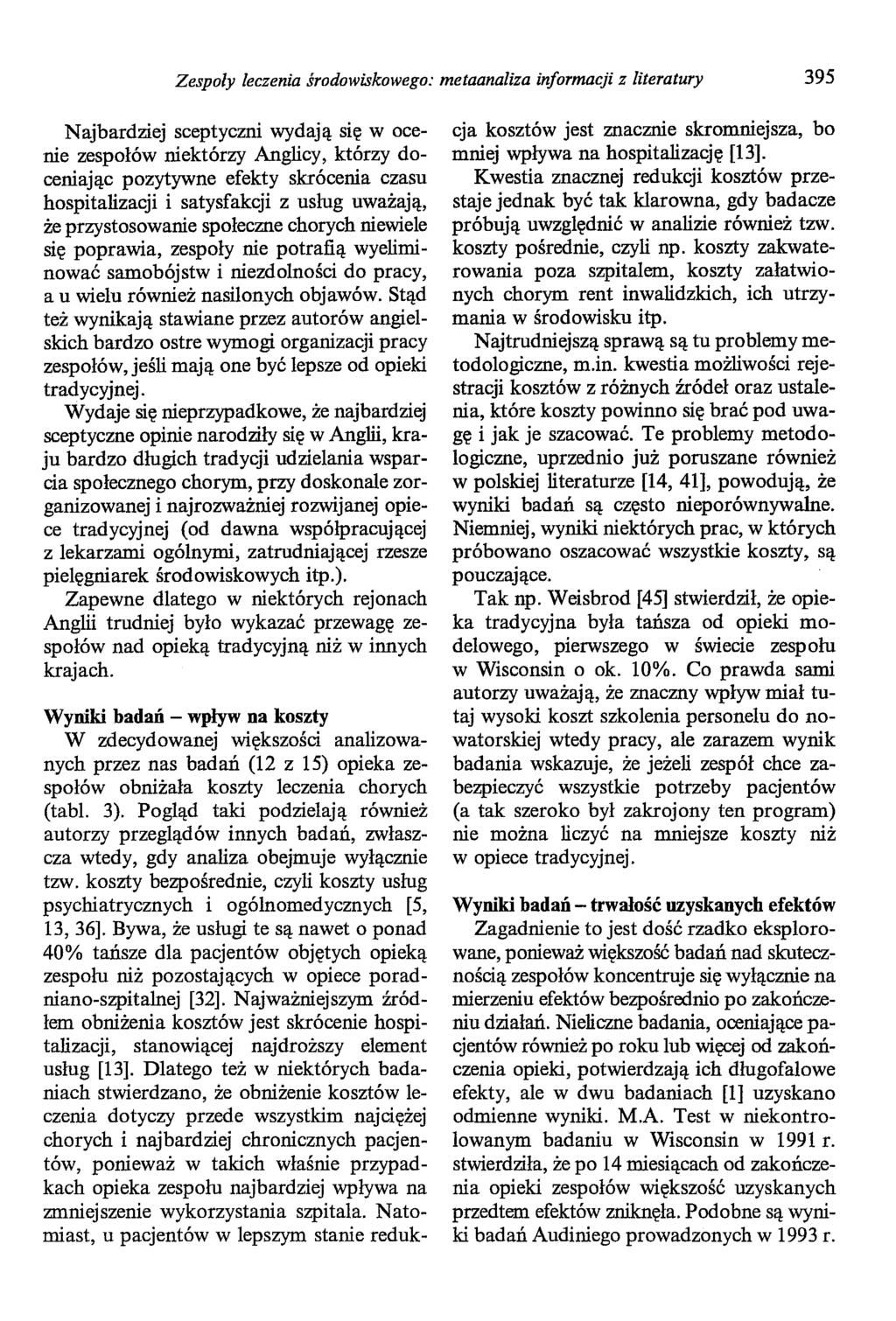 Zespoły leczenia środowiskowego: metaanaliza informacji z literatury 395 Najbardziej sceptyczni wydają się w ocenie zespołów niektórzy Anglicy, którzy doceniając pozytywne efekty skrócenia czasu