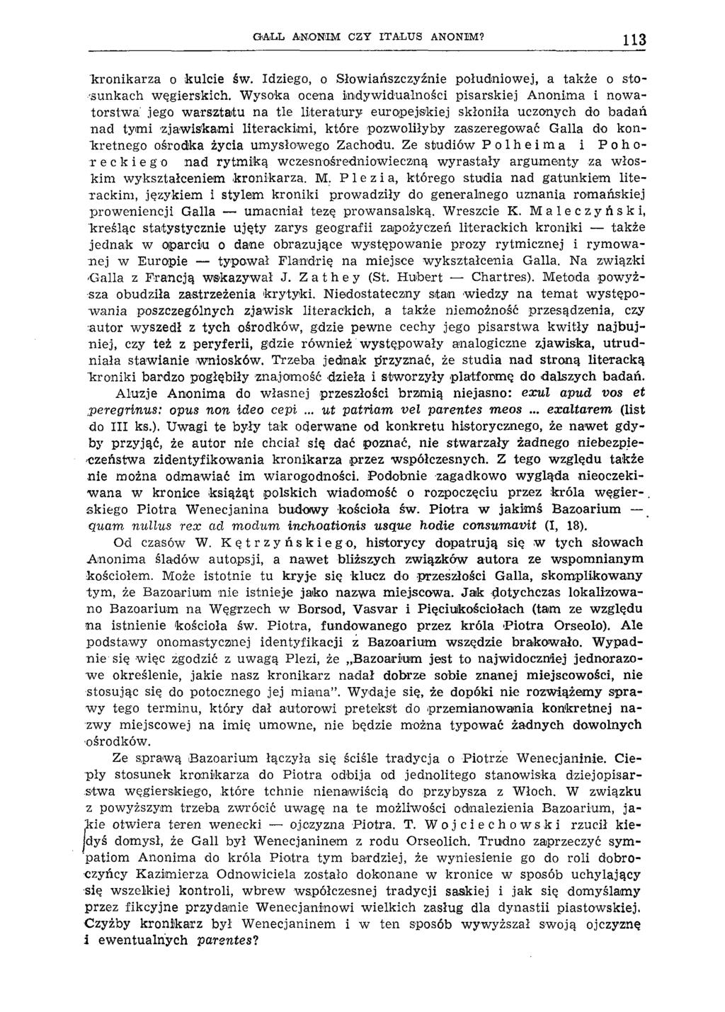G A LL ANONIM CZY IT A LU S ANONIM? 113 kronikarza o kulcie św. Idziego, o Słowiańszczyźnie południowej, a także o stosunkach węgierskich.
