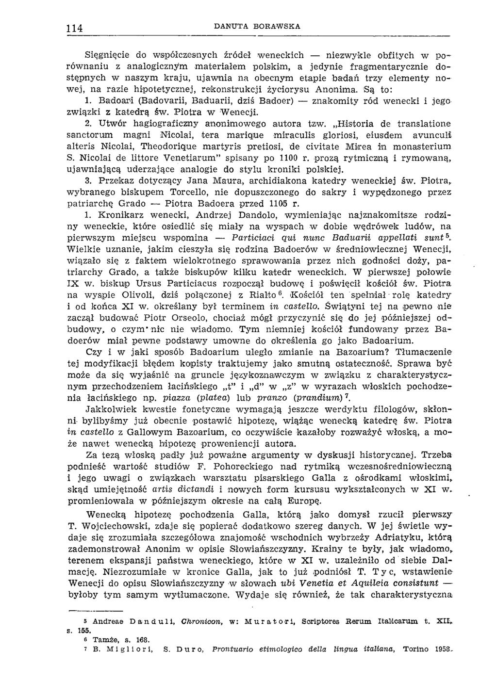 114 DANUTA BORAW SKA Sięgnięcie do współczesnych źródeł weneckich niezwykle obfitych w porównaniu z analogicznym m ateriałem polskim, a jedynie fragmentarycznie dostępnych w naszym kraju, ujawnia na