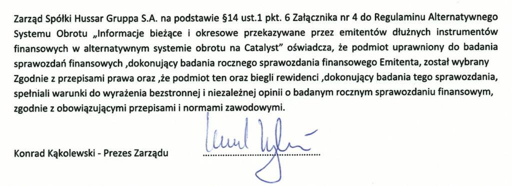 8. OŚWIADCZENIE ZARZĄDU HUSSAR GRUPPA S.A. W SPRAWIE PODMIOTU UPRAWNIONEGO DO BADANIA SPRAWOZDAŃ FINANSOWYCH OŚWIADCZENIE ZARZĄDU HUSSAR GRUPPA S.