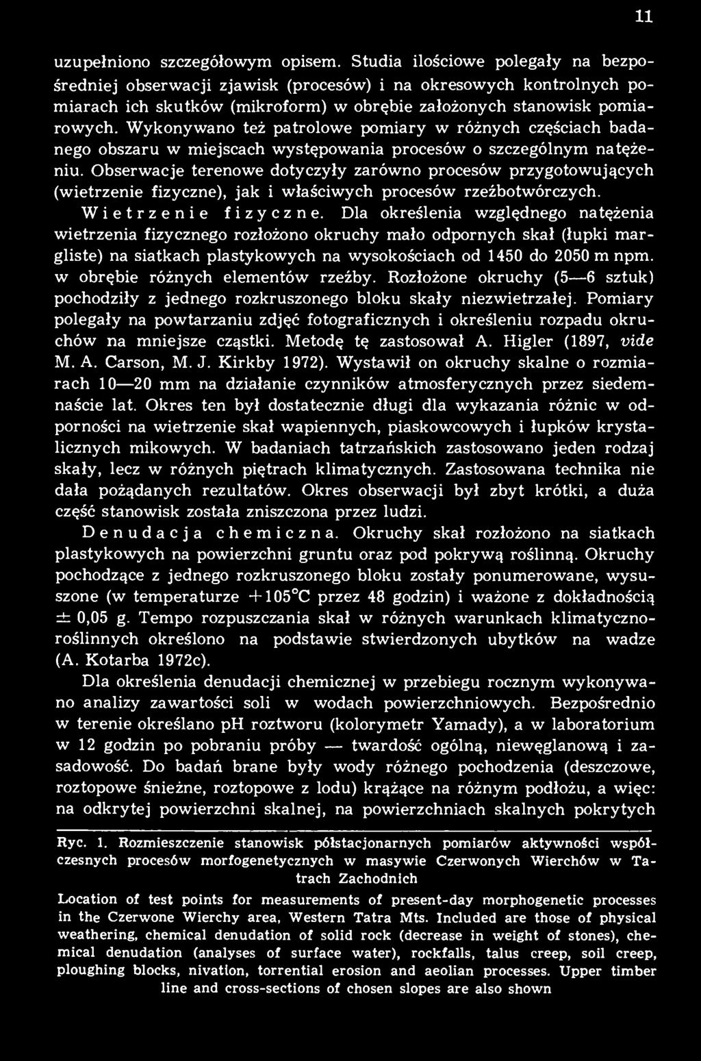 Wykonywano też patrolowe pomiary w różnych częściach badanego obszaru w miejscach występowania procesów o szczególnym natężeniu.