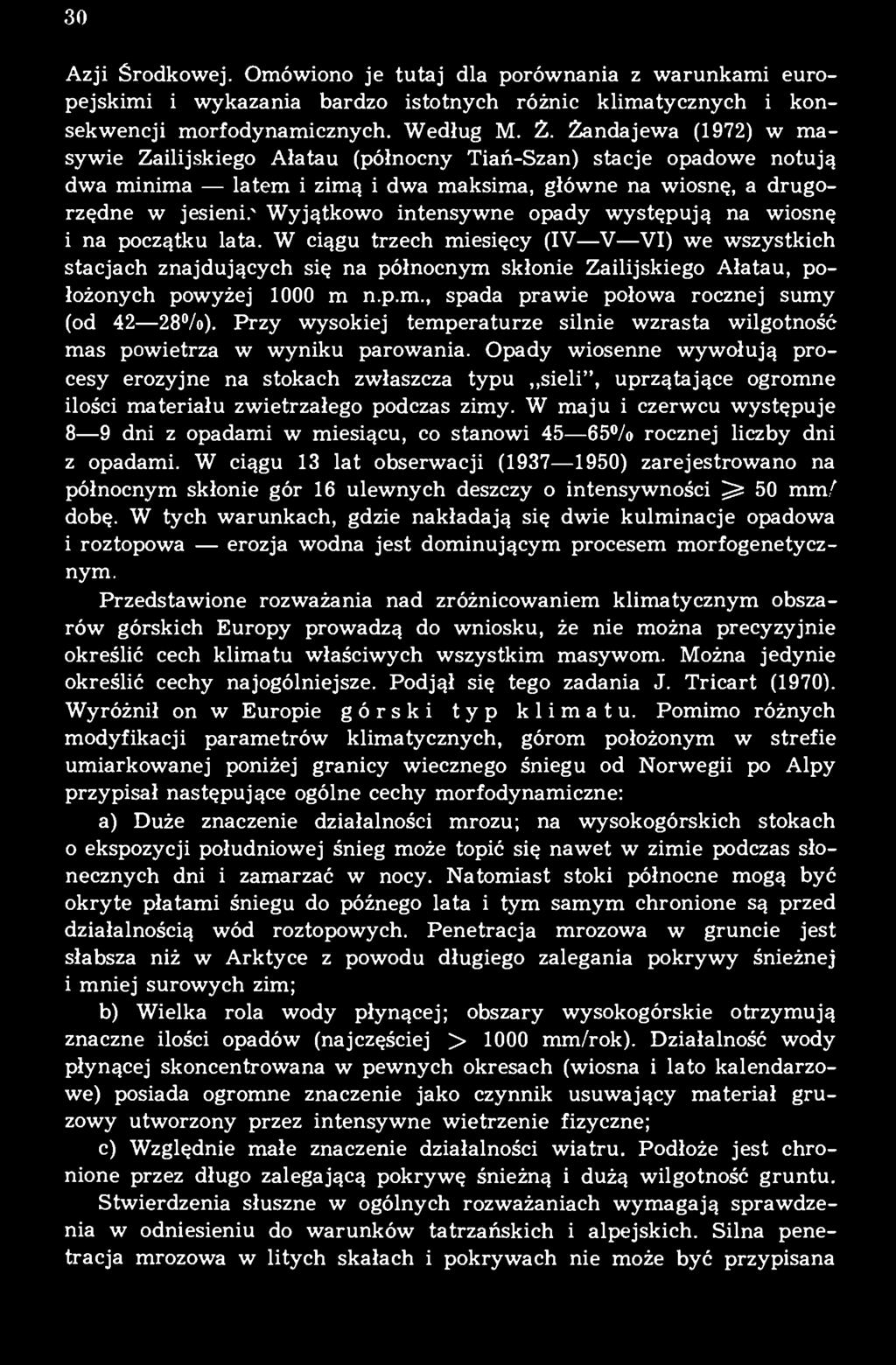 występują na wiosnę i na początku lata. W ciągu trzech miesięcy (IV V VI) we wszystkich stacjach znajdujących się na północnym skłonie Zailijskiego Ałatau, położonych powyżej 1000 m n.p.m., spada prawie połowa rocznej sumy (od 42 28%).