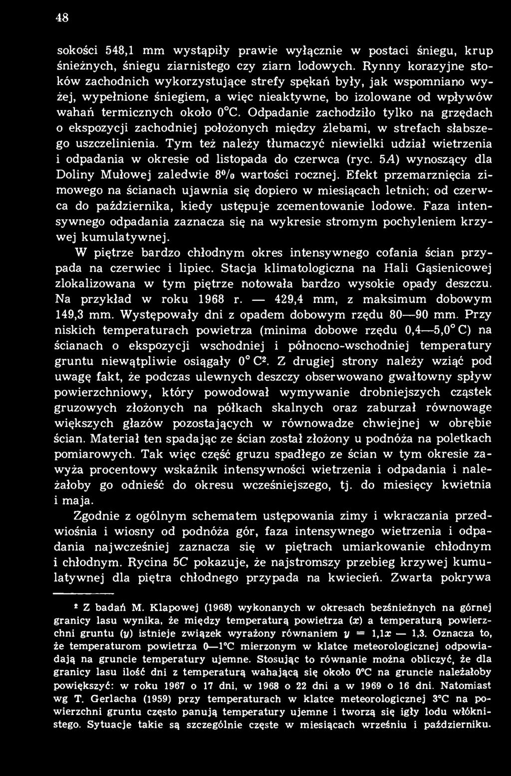Odpadanie zachodziło tylko na grzędach 0 ekspozycji zachodniej położonych między żlebami, w strefach słabszego uszczelinienia.