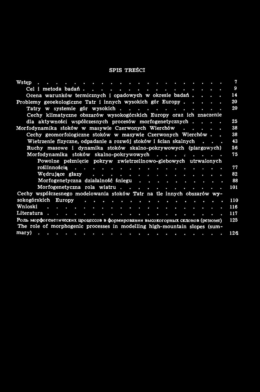 procesów morfogenetycznych.... 25 Morfodynamika stoków w masywie Czerwonych Wierchów 38 Cechy geomorfologiczne stoków w masywie Czerwonych Wierchów.