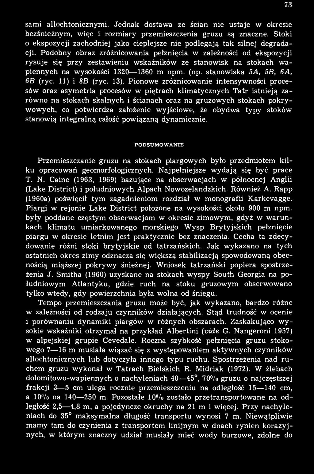 Podobny obraz zróżnicowania pełznięcia w zależności od ekspozycji rysuje się przy zestawieniu wskaźników ze stanowisk na stokach wapiennych na wysokości 1320 1360 m npm. (np.