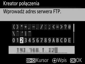 7 Wybierz typ serwera. Wyróżnij FTP lub SFTP (bezpieczne FTP) inaciśnij J. 8 Wpisz adres IP. Wpisz adres URL lub IP serwera (011) inaciśnij J, aby nawiązać połączenie.