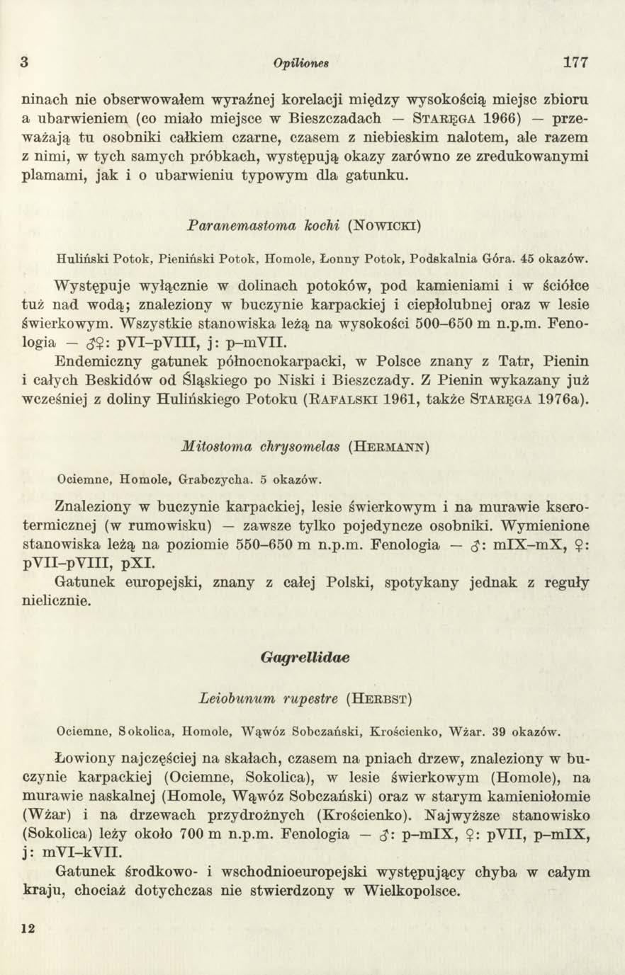 3 Opiliones 1 7 7 ninach nie obserwowałem wyraźnej korelacji m iędzy wysokością miejsc zbioru a ubarw ieniem (co miało miejsce w Bieszczadach S t a r ę g a 1966) przeważają tu osobniki całkiem