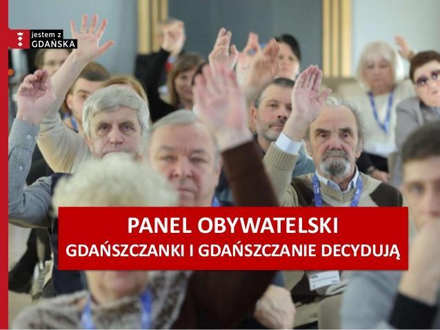 Demokracja deliberatywna Gdańsk - pierwsze miasto w Polsce z Panelem Obywatelskim w takiej formule Zaproszono 9000