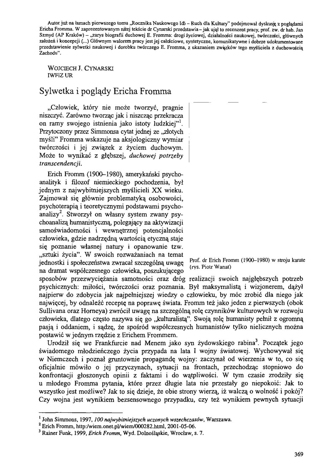 Autor już na łamach pierwszego tomu Rocznika Naukowego Id) - Ruch dla Kultury podejmował dyskusję z poglądami Ericha Fromma.
