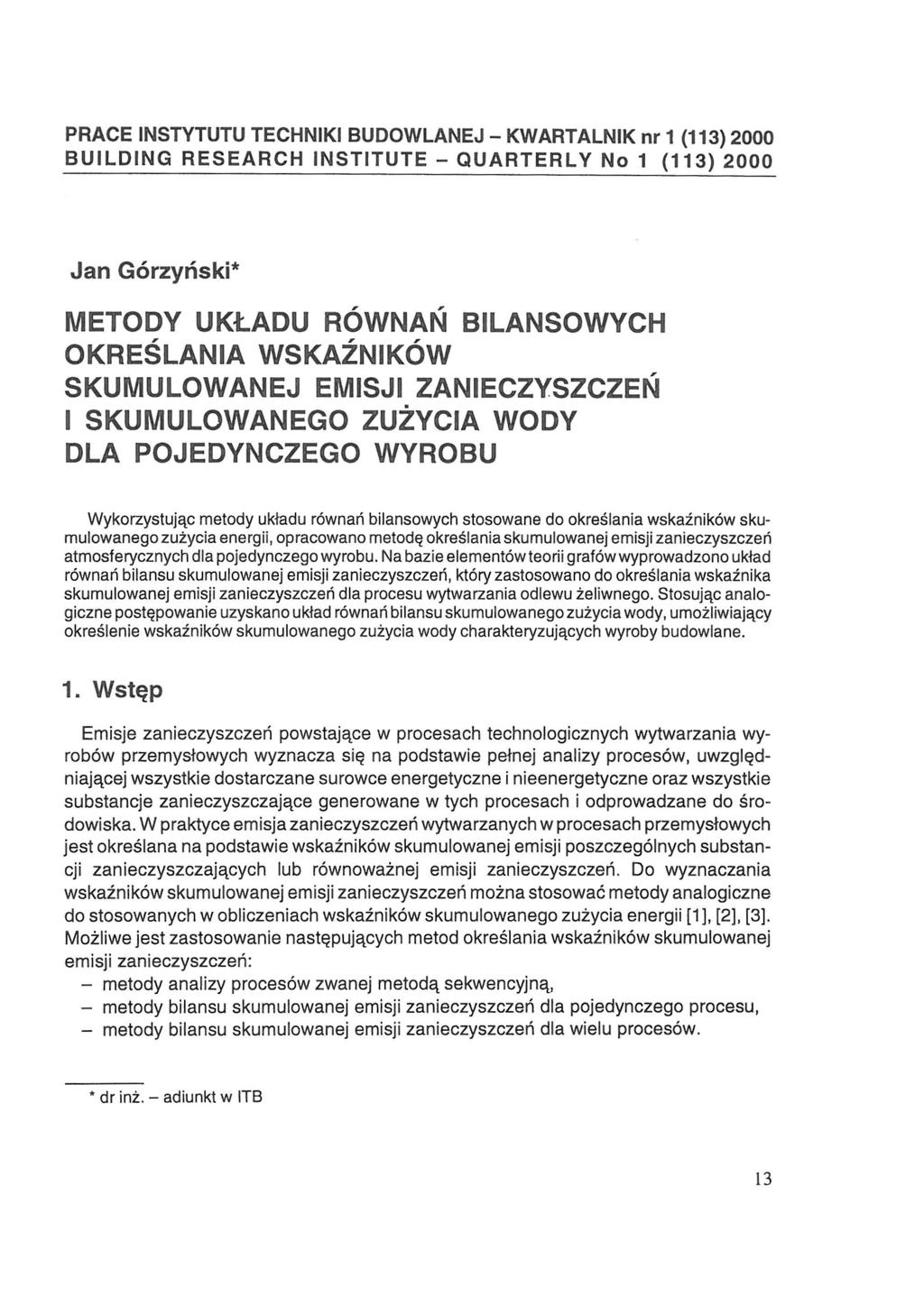 PRACE INSTYTUTU TECHNIKI BUDOWLANEJ - KWARTALNIK nr 1 (113) 2000 BUILDING RESEARCH INSTITUTE - QUARTERLY No 1 (113) 2000 Jan Górzyński* METODY UKŁADU RÓWNAŃ BILANSOWYCH OKREŚLANIA WSKAŹNIKÓW