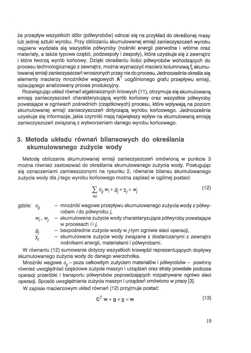 że przepływ wszystkich dóbr (półwyrobów) odnosi się na przykład do określonej masy lub jednej sztuki wyrobu.