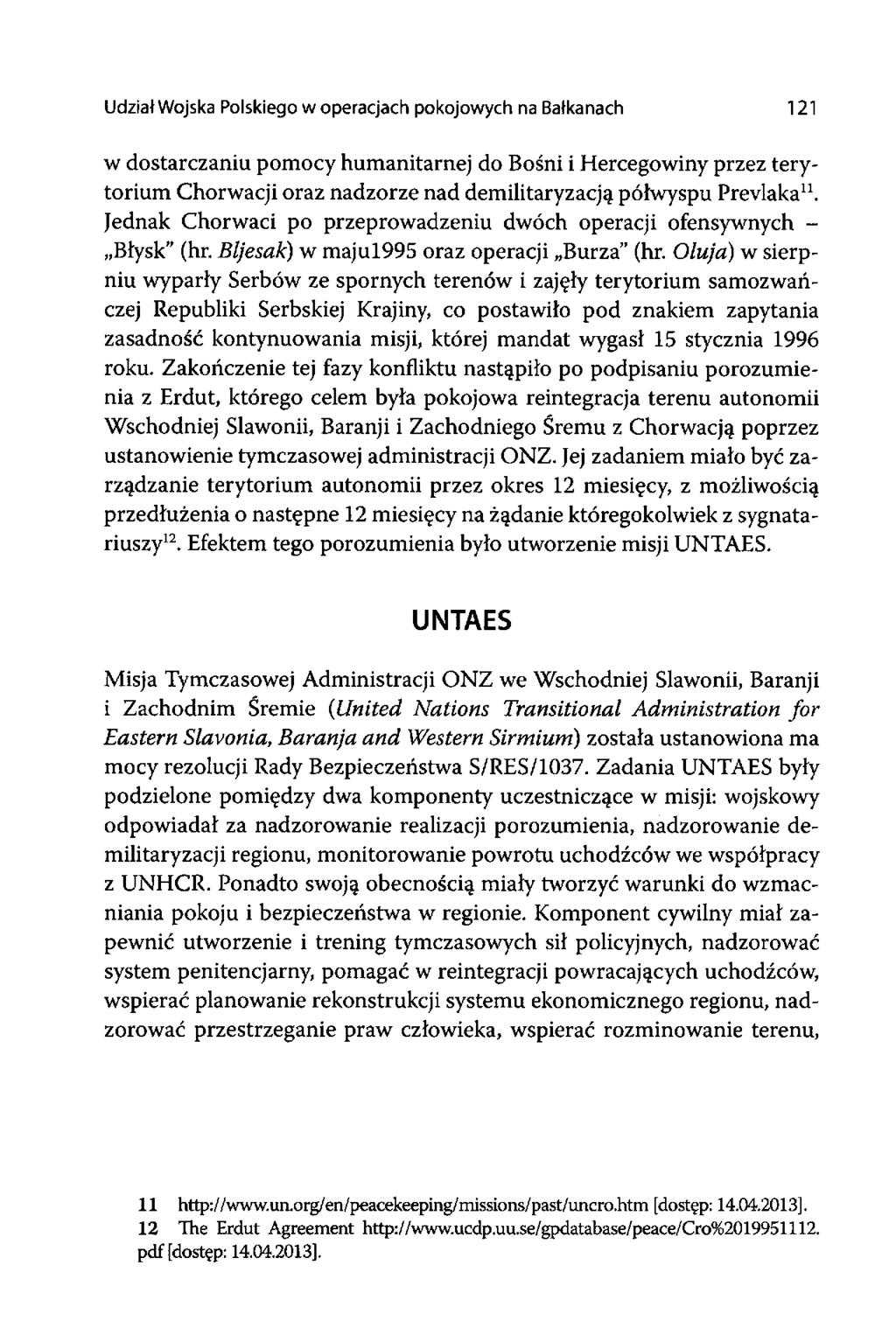 Udział Wojska Polskiego w operacjach pokojowych na Bałkanach 121 w dostarczaniu pomocy humanitarnej do Bośni i Hercegowiny przez terytorium Chorwacji oraz nadzorze nad demilitaryzacją półwyspu
