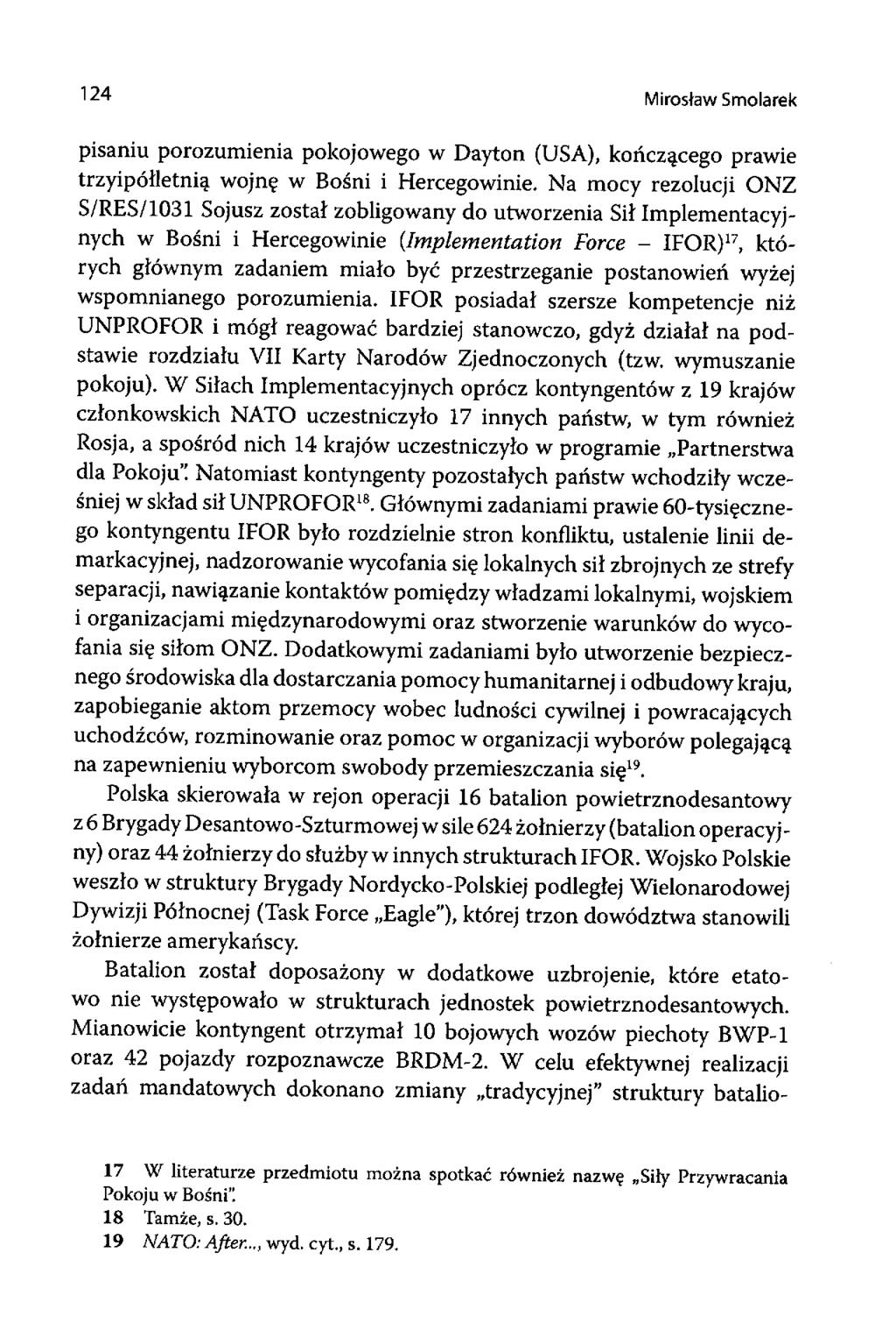 124 Mirosław Smolarek pisaniu porozumienia pokojowego w Dayton (USA), kończącego prawie trzyipółletnią wojnę w Bośni i Hercegowinie.