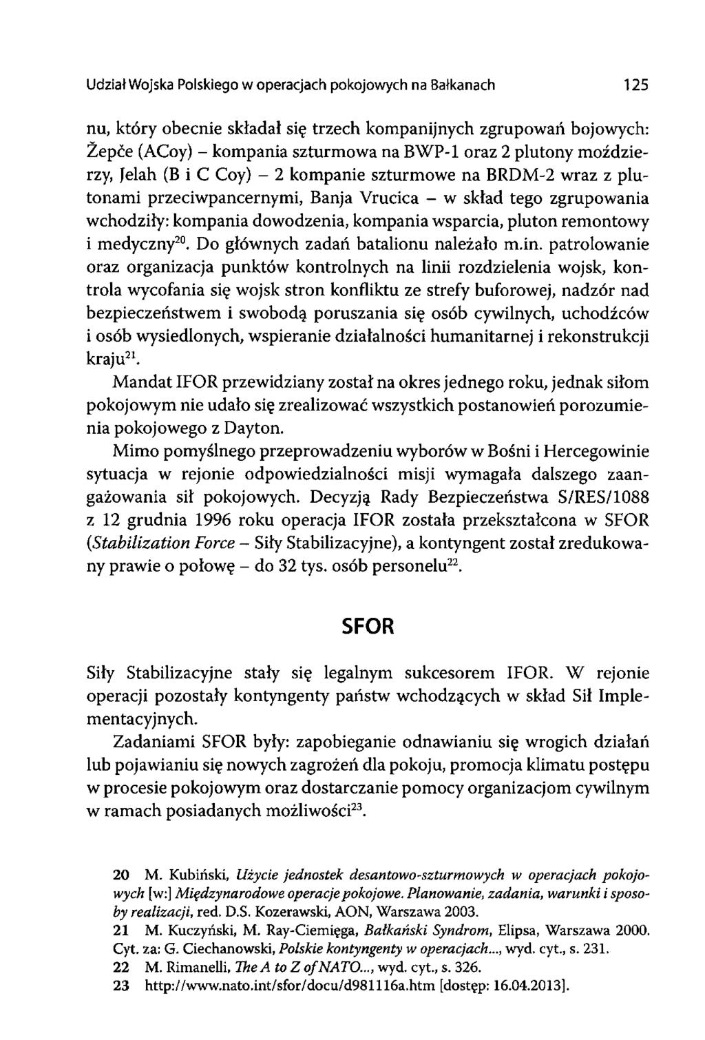 Udział Wojska Polskiego w operacjach pokojowych na Bałkanach 125 nu, który obecnie składał się trzech kompanijnych zgrupowań bojowych: Żepće (ACoy) - kompania szturmowa na BWP-l oraz 2 plutony
