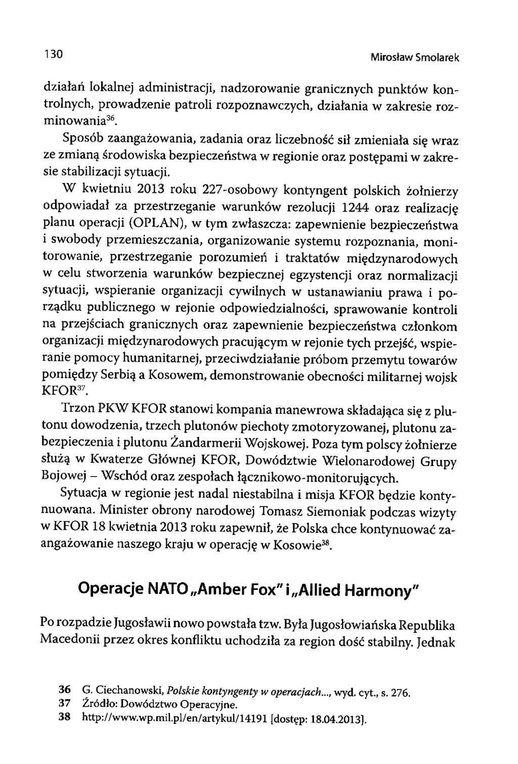 130 Mirosław Smolarek działań lokalnej administracji, nadzorowanie granicznych punktów kontrolnych, prowadzenie patroli rozpoznawczych, działania w zakresie rozminowania36.