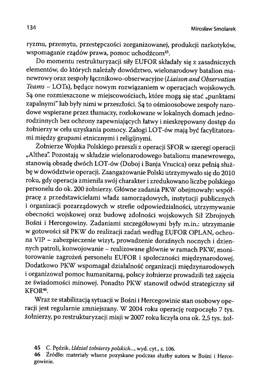 134 Mirosław Smolarek ryzmu, przemytu, przestępczości zorganizowanej, produkcji narkotyków, wspomaganie rządów prawa, pomoc uchodźcom45.
