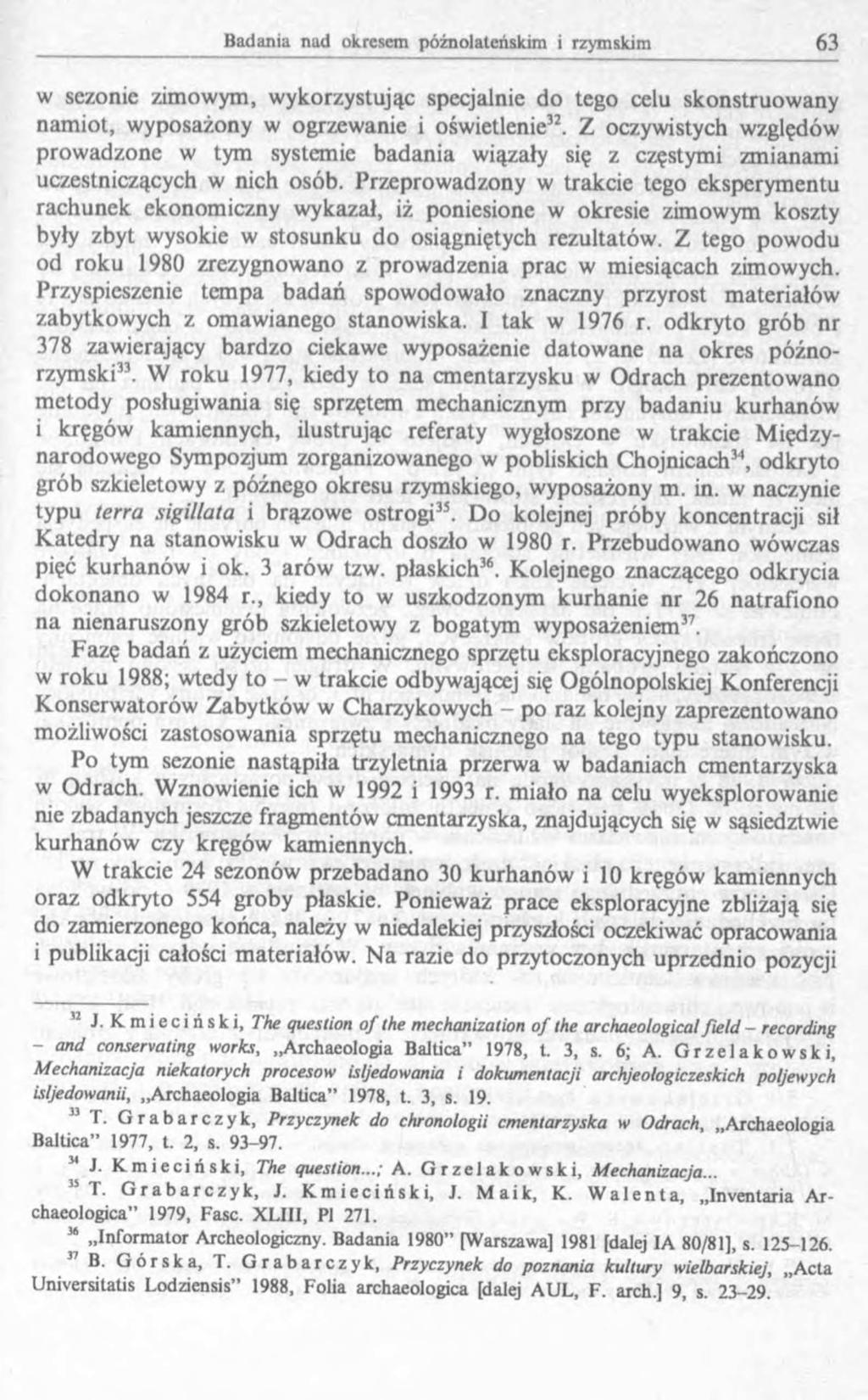 w sezonie zimowym, wykorzystując specjalnie do tego celu skonstruowany namiot, wyposażony w ogrzewanie i oświetlenie32.