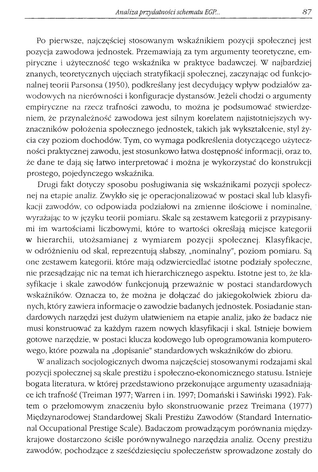 Analiza przydatności schematu EGP 87 Po pierwsze, najczęściej stosowanym wskaźnikiem pozycji społecznej jest pozycja zawodowa jednostek.