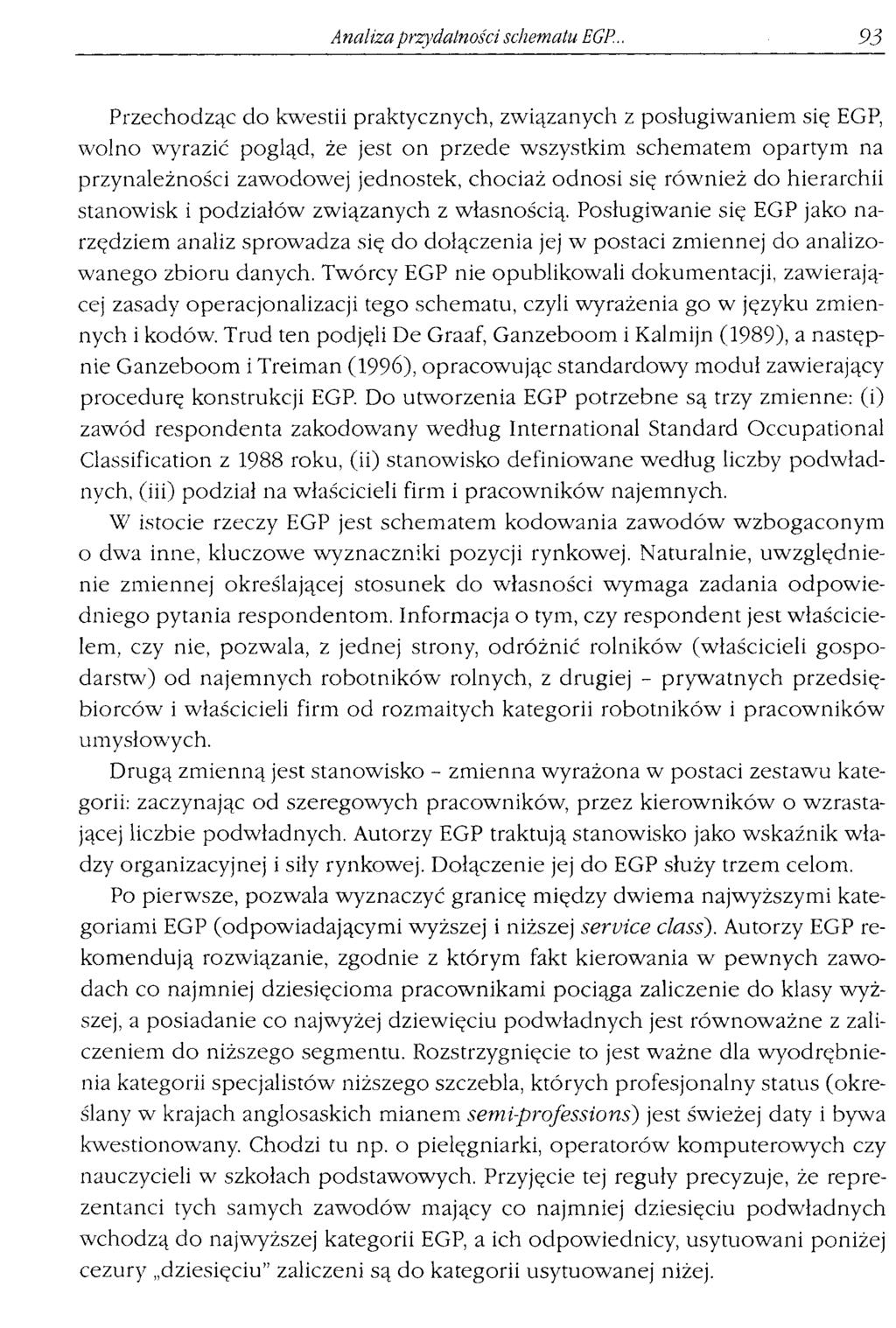 Analiza przydatności schematu EGP 93 Przechodząc do kwestii praktycznych, związanych z posługiwaniem się EGP, wolno wyrazić pogląd, że jest on przede wszystkim schematem opartym na przynależności