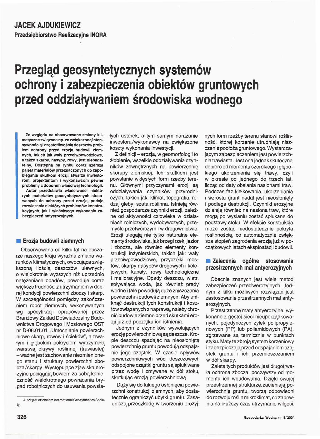 JACEK AJDUKIEWICZ Przedsiębiorstwo Realizacyjne INORA Przegląd geosyntetycznych systemów ochrony i zabezpieczenia obiektów gruntowych przed oddziaływaniem środowiska wodnego Ze względu na obserwowane