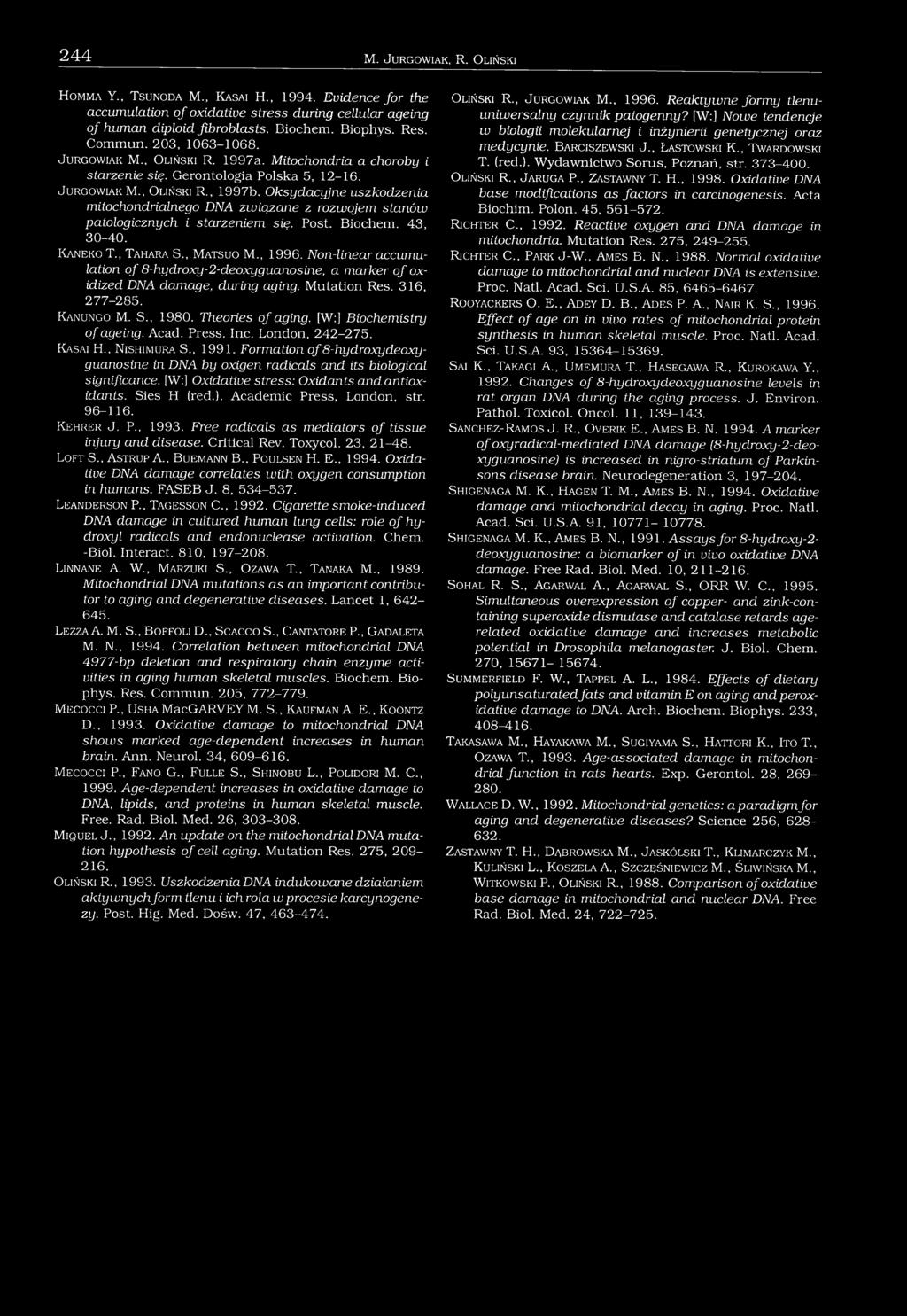 Oksydacyjne uszkodzenia mitochondrialnego DNA związane z rozwojem stanów patologicznych i starzeniem się. Post. Biochem. 43, 30-40. K a n e k o T., T a h a r a S., M a t s u o M., 1996.