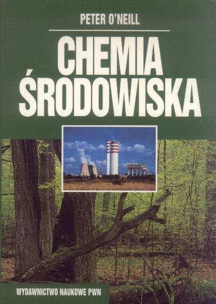 Peter O Neil: Chemia środowiska. PWN, 1997.