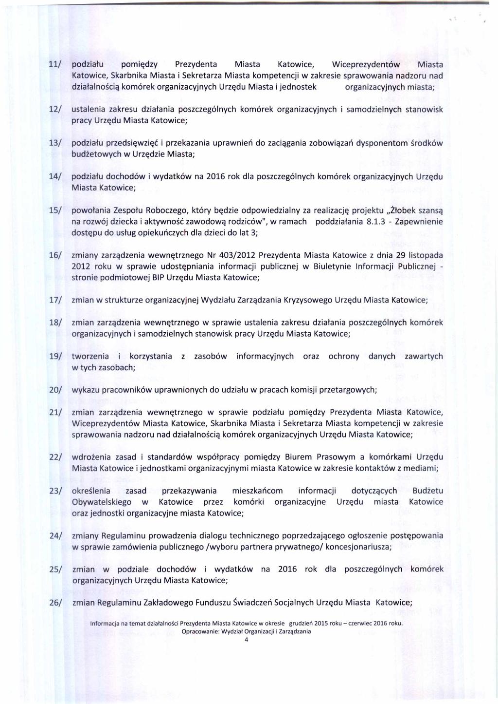 11/ podzia łu pomi ędzy Prezydenta Miasta Katowice, Wiceprezydentów Miasta Katowice, Skarbnika Miasta i Sekretarza Miasta kompetencji w zakresie sprawowania nadzoru nad dzia łalno ś ci ą komórek
