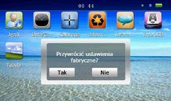 Ustawienie fabryczne Naciśnij wyświetli się komunikat potwierdzający usunięcie zapisanych zmian Pamiętaj: przywrócenie