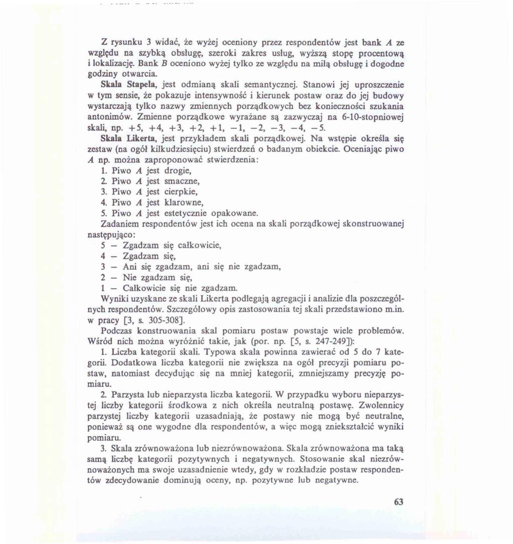 Z rysunku 3 widać, że wyżej oceniony przez respondentów jest bank A ze względu na szybką obsługę, szeroki zakres usług, wyższą stopę procentową i lokalizację.