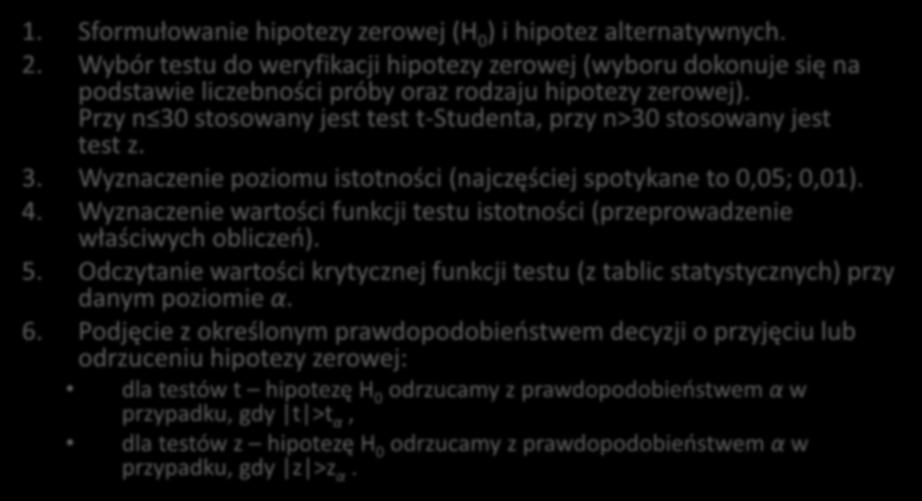 Etapy postępowania w przypadku parametrycznych testów istotności 1. Sformułowanie hipotezy zerowej (H 0 ) i hipotez alternatywnych. 2.