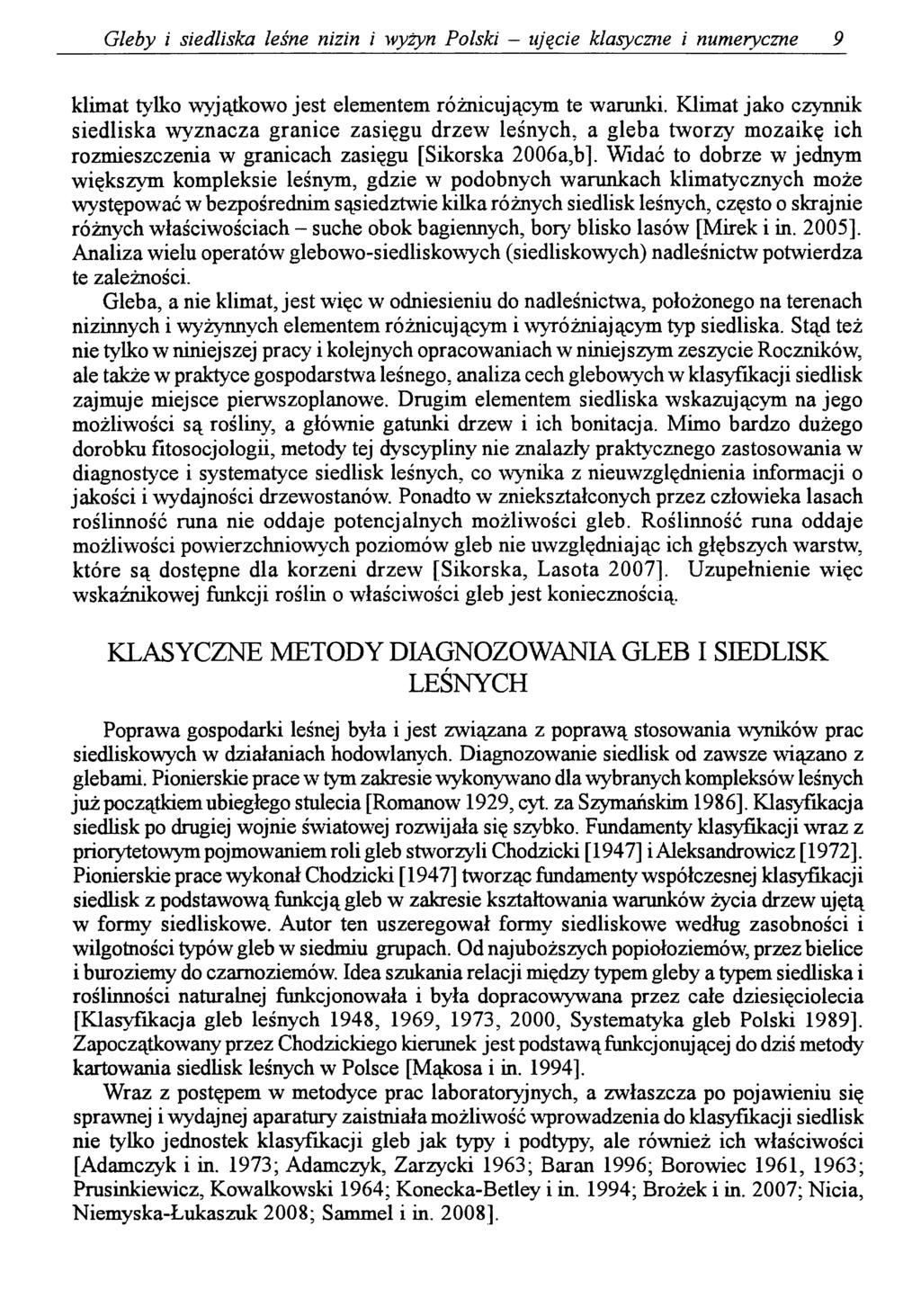 Gleby i siedliska leśne nizin i wyżyn Polski - ujęcie klasyczne i numeryczne 9 klimat tylko wyjątkowo jest elementem różnicującym te warunki.