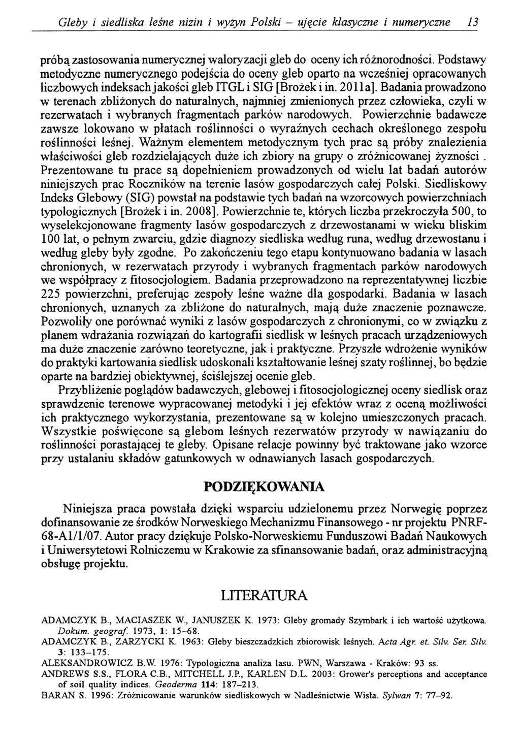 Gleby i siedliska leśne nizin i wyżyn Polski - ujęcie klasyczne i numeryczne 13 próbą zastosowania numerycznej waloryzacji gleb do oceny ich różnorodności.